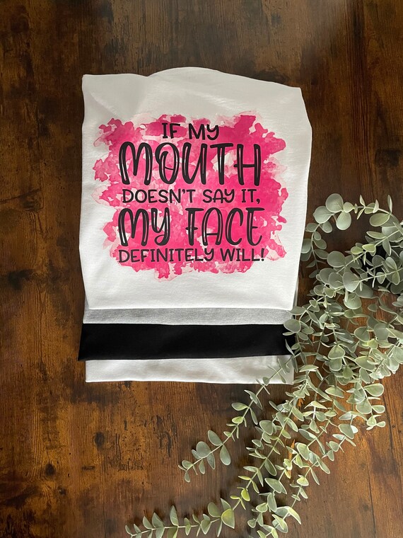 Printed T-Shirt Gift If My Mouth Doesn’t Say It, My Face Definitely Will Sublimation Black Pink Print Sarcasm Quotes Birthday Novelty
