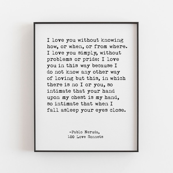 Pablo Neruda Quote Print / Love Poem / Poetry Print / Large Sizes / Physical Print