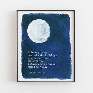 Pablo Neruda Quote Print / I love you / Romantic Wall Art / Sizes 5x7-12x16 / Physical Print