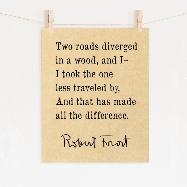 Robert Frost Quote Print / The Road Not Taken Quote / Graduation Gift / Literary Wall Art / Motivational Poster / Physical Print