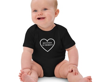 Little Rebel Organic cotton baby bodysuit with Question Authority written boldly on the front with a little heart around it. Adorable onesie