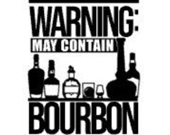 May include: Black and white graphic featuring the text "WARNING: MAY CONTAIN BOURBON" above a row of bourbon bottles and a glass. The image is a silhouette style, suitable for bar decor or a gift for bourbon enthusiasts.