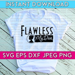 Instant Digital Download  • SVG cut file  •  Bridgerton. FLAWLESS, my dear • dxf • png • eps • jpeg 300dpi Printable