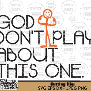 God don&#39;t play about this One . Me - Instant Digital Download SVG cut file • dxf • png • eps • jpeg 300dpi Printable