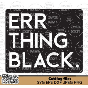 Instant Digital Download SVG cut file • Err Every Thing Black• dxf • png • eps • jpeg 300dpi Printable