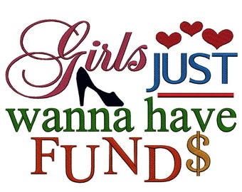 Girls just wanna have Funds. Instant Download Machine Embroidery Design. 5x7 6x10