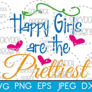 Happy Girls are the Prettiest - Instant Digital Download SVG cut file • dxf • png • eps • jpeg 300dpi Printable