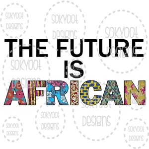 The Future is African - Instant Digital Download Ankara Fabric Print  • Clipart  • PNG file • jpeg 300dpi Printable