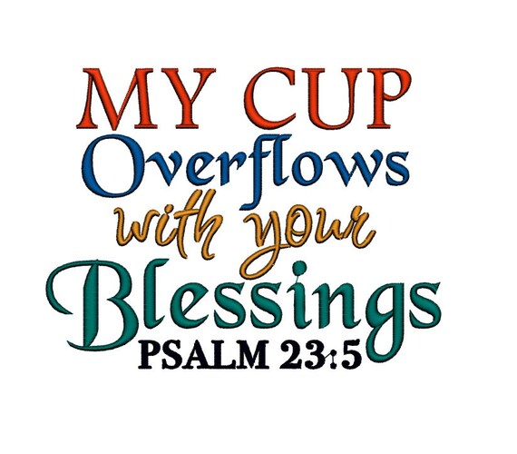My Cup Overflows With Your Blessings Psalm 23 Vs 5 . Instant | Etsy image.