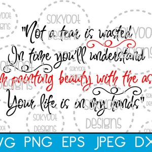 Not a Tear is Wasted - Painting Beauty with Ashes  - Instant Digital Download SVG cut file • dxf • png • eps • jpeg 300dpi Printable