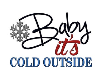 Baby it's Cold Outside. Instant Download Machine Embroidery Design. 4x4 5x7 6x10