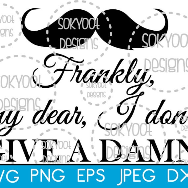 Frankly my dear, I don't give a damn - Instant Digital Download SVG cut file • dxf • png • eps • jpeg 300dpi Printable