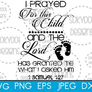 I Prayed for This Child and the Lord Granted me - Instant Digital Download SVG cut file • dxf • png • eps • jpeg 300dpi Printable