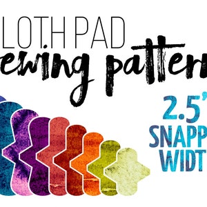 May include: A sewing pattern for cloth pads with a 2.5 inch snapped width. The pattern is illustrated with a rainbow of colorful fabric swatches.