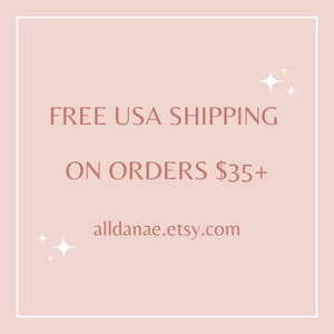 May include: A pink background with white text that reads "FREE USA SHIPPING ON ORDERS $35+ alldanae.etsy.com". There are two white stars in the top right corner and one white star in the bottom left corner.