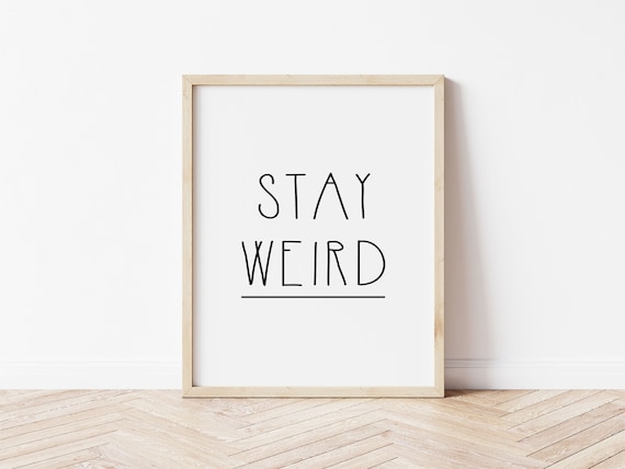 Stay Weird Print Wall Art Quotes Home Decor Weird - Etsy