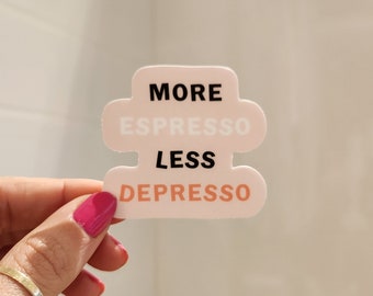 More Espresso Less Depresso Sticker - Vinyl Sticker