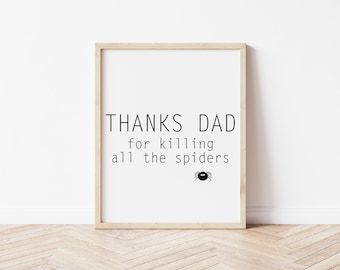 Thanks Dad Print | Dad Spider Print | Fathers Day Gift | Father Quote | Father Print | Funny Dad Gift | Gift | Home Decor | Fathers Day Gift