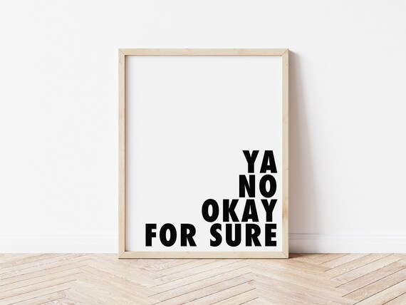 Buy Ya No Okay for Sure Print Canada Print Canadian Slang Online in India - Etsy Buy Ya No Okay for Sure Print Canada Print Canadian Slang Online in India - Etsy