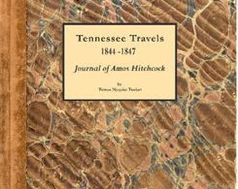 Book: Tennessee Travels, The Journal of Amos Hitchcock, 1844-1847. Genealogy and History
