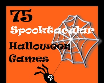 75 Spooktacular Halloween Games -  ideas for classroom parties, teen party, youth groups, Girls Night Out or couple parties