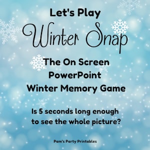 May include: A digital graphic with a light blue background and white snowflakes. The text reads "Let's Play Winter Snap" and "Winter Memory Game". The graphic also includes the text "The On Screen PowerPoint" and "Is 5 seconds long enough to see the whole picture?"