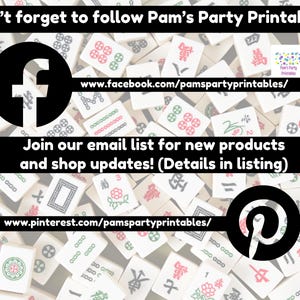 May include: Image featuring a background of Mahjong tiles with text that reads "Don't forget to follow Pam's Party Printables." Includes Facebook and Pinterest logos with corresponding website addresses. Also includes the text "Join our email list for new products and shop updates!"