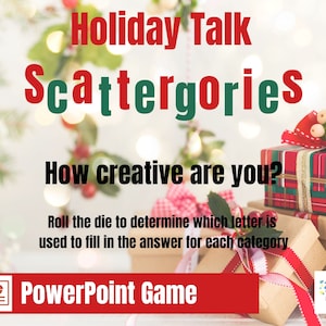 May include: A PowerPoint game called "Holiday Talk Scattergories" with a festive background of Christmas lights and presents. The game instructs players to roll a die to determine which letter to use to fill in the answer for each category.