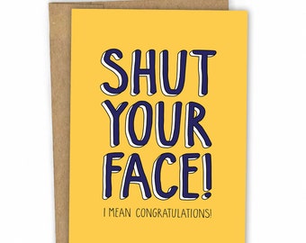 Funny Graduation Card - Graduation Congratulations Card - Shut Your Face by Fresh Card Co