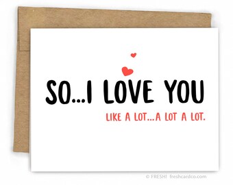 Valentine Card - Love Cards - Card for Boyfriend - Card for Girlfriend - I Love You...A Lot by Fresh Card Co