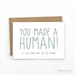 Meghan Miner Murray reviewed Funny New Baby Card | Baby Congratulations ~ You Made A Human!!! by Cypress Card Co.