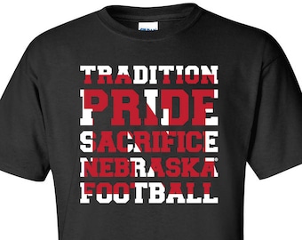 Nebraska Husker Tee TRADITION PRIDE SACRIFICE Nebraska Huskers shirt cornhusker tee nebraska cornhuskers tshirt husker apparel nebraska gear