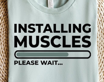 Installing Muscles Please Wait... | Gym Shirt SVG | Muscles SVG