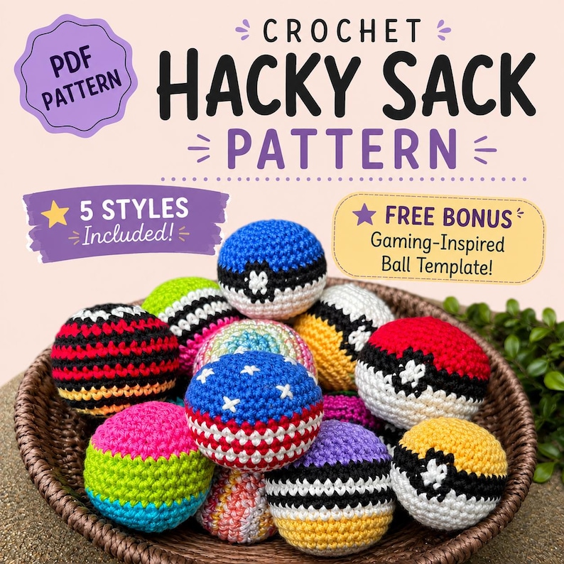 May include: A collection of colorful crocheted hacky sacks in a brown woven basket. Text reads: PDF PATTERN, CROCHET HACKY SACK PATTERN, 5 STYLES Included!, FREE BONUS Gaming-Inspired Ball Template! The balls feature various patterns and solid colors.