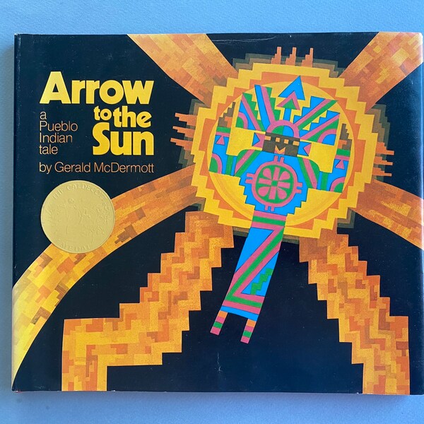 Arrow to the Sun: A Pueblo Indian Tale by Gerald McDermott ~ The lord of the sun sends the spark of life to the earth and creates a boy