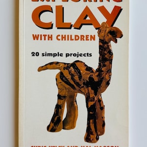 Vintage Children's Art Book ~ Exploring Clay with Children: 20 Simple Projects by Chris Utley & Mal Magson