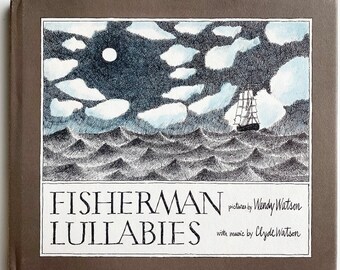 Collectible Fisherman Lullabies Illustrated by Wendy Watson, Music by Clyde Watson, The songs that fishermen's wives sing to their babies