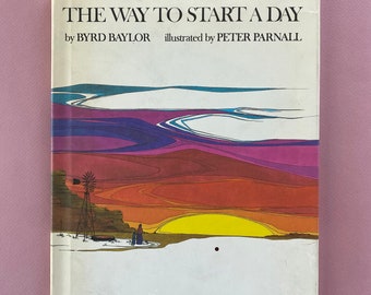 The Way to Start a Day by Byrd Baylor & Peter Parnall, 1978 ~ The ways peoples around the world welcome the sun and the start of a new day