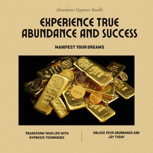 May include: Image promoting an "Abundance Hypnosis Bundle" with gold bars and coins. The text reads "Experience True Abundance and Success" and "Manifest Your Dreams". Additional text includes "Transform Your Life with Hypnosis Techniques" and "Unlock Your Abundance and Joy Today".