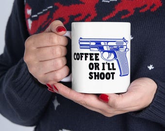 The Drama |  Coffee or I'll Shoot Mug | Blue Pistol Illustration, Funny Coffee Saying