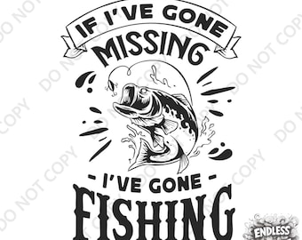 Funny Fishing DTF Transfer: If I've Gone Missing, Fishing Iron On