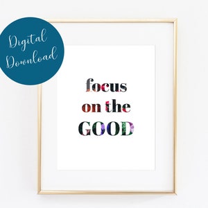 Focus on the Good Printable Wall Art, Inspirational Wall Art, Inspirational Art Print, Typography Printable, Digital Print, Printable Sign