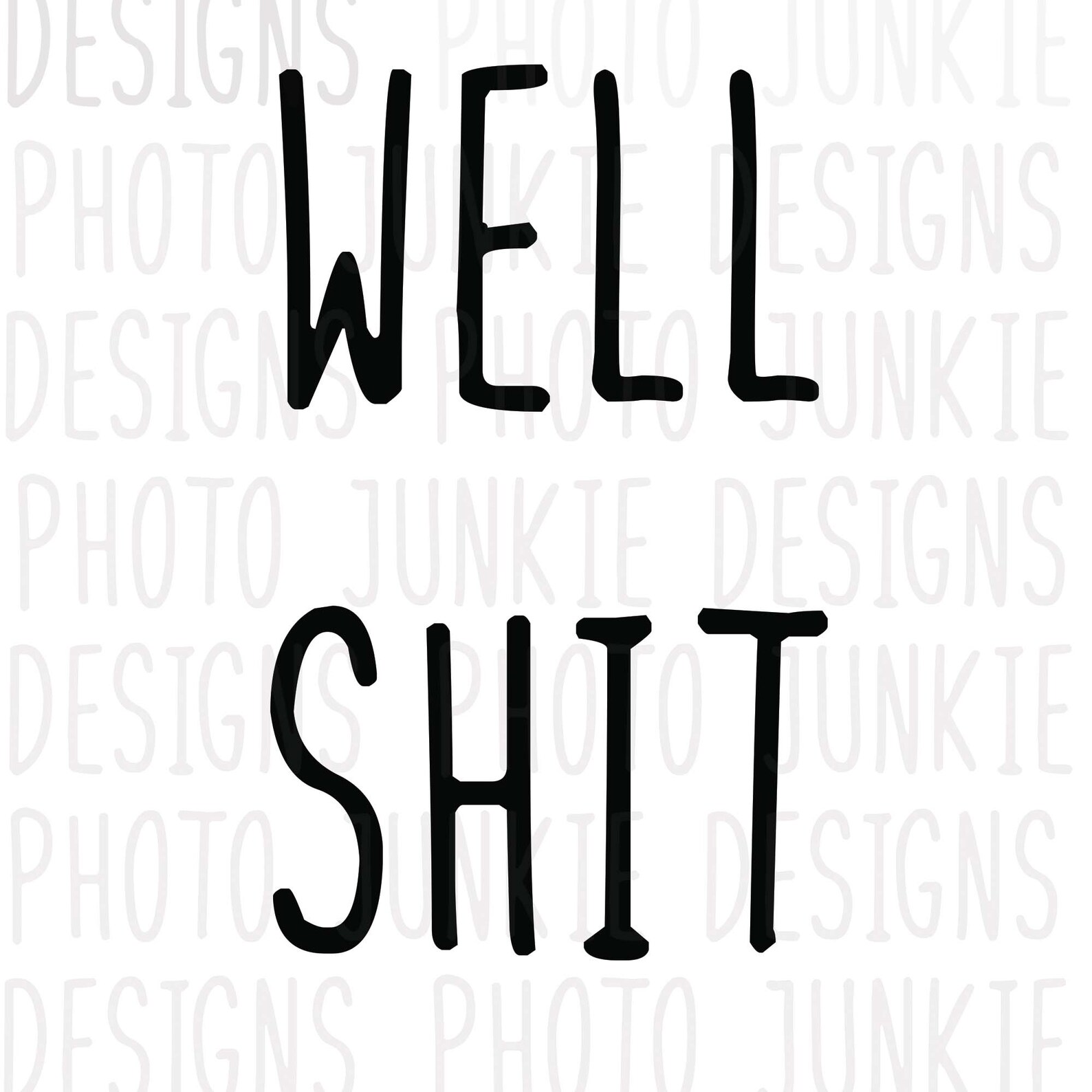 Well Shit SVG PNG JPEG Sublimation Cutting File | Etsy