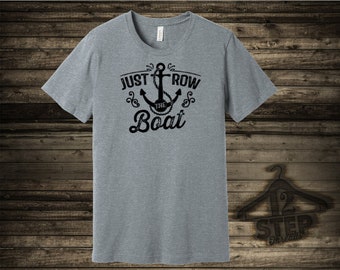 Camiseta Just Row The Boat: un gran regalo para alguien en recuperación y celebrando su sobriedad en AA NA o cualquier programa de 12 pasos.