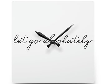 Let Go Reloj de pared absolutamente acrílico: un gran regalo para alguien en recuperación y que celebra su sobriedad en AA NA o cualquier programa de 12 pasos.