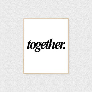 together. ~ Download ~ Printable 8x10 ~ SVG Vector ~ inspirational Words Photo ~ Home Office Room Wall Print ~ Black & White Text