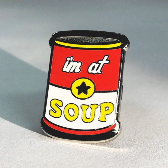 I&#39;M AT SOUP enamel pin/button