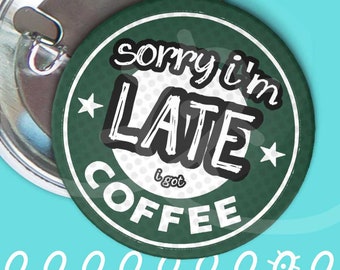 sorry i’m late (i got coffee)
