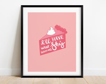 When Harry Met Sally - Sally's Restaurant Order I'll Have What She's Having Pink Pie | DIGITAL DOWNLOAD Wall Art Various Sizes