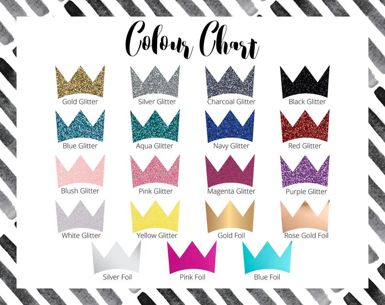 May include: A color chart with 15 different glitter and foil colors. Each color is represented by a crown shape. The colors include gold, silver, charcoal, black, blue, aqua, navy, red, blush, pink, magenta, purple, white, yellow, rose gold, and blue. The chart also includes the words "Colour Chart" at the top.